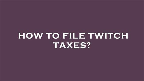 how to file twitch taxes|How to File Taxes as a Twitch Streamer 